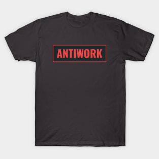 Anti Work - Support Workers Rights T-Shirt